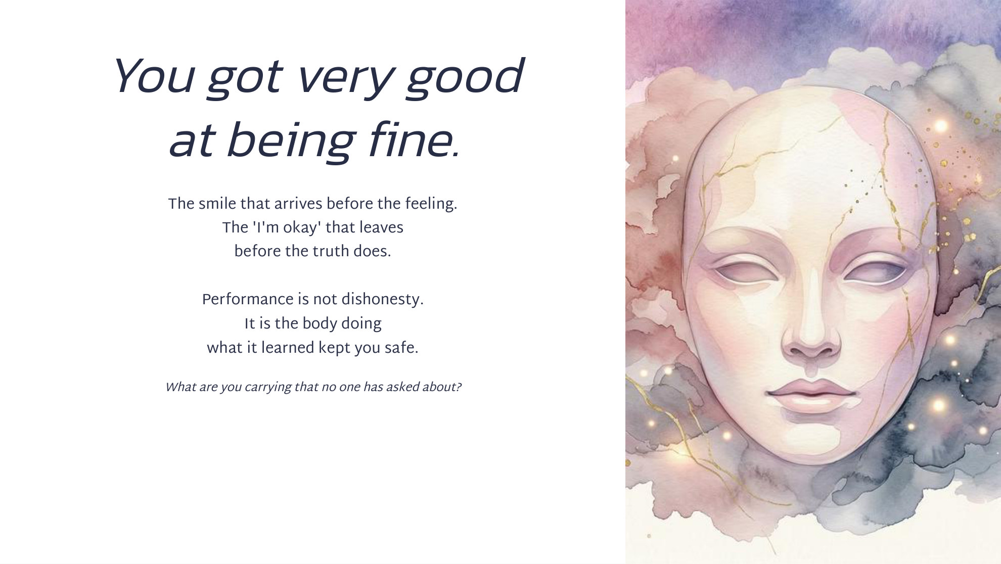 You got very good at being fine.